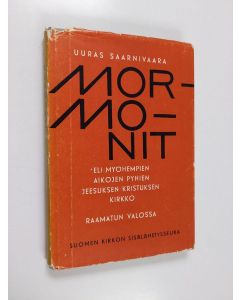 Kirjailijan Uuras Saarnivaara käytetty kirja Mormonit eli Myöhempien aikojen pyhien Jeesuksen Kristuksen kirkko Raamatun valossa