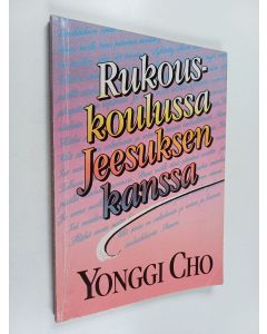 Kirjailijan Yonggi Cho käytetty kirja Rukouskoulussa Jeesuksen kanssa