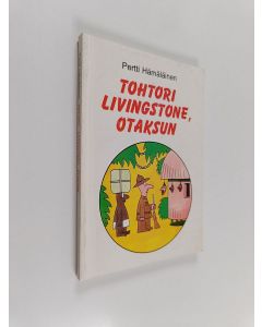 Kirjailijan Pertti Hämäläinen käytetty kirja Tohtori Livingstone, otaksun : pilapiirroksia