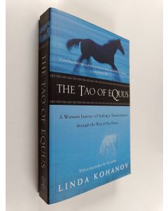 Kirjailijan Linda Kohanov käytetty kirja The Tao of equus : a woman's journey of healing & transformation through the way of the horse
