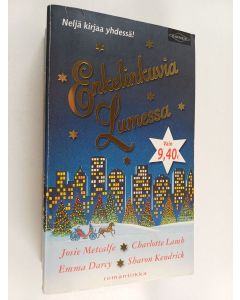 Kirjailijan Emma Darcy & Sharon Kendrick ym. käytetty kirja Enkelinkuvia lumessa : Sinä toit joulun ; Joululapsi ; Minä tunsin sinut ; Kotiin jouluksi (yhteisnide)