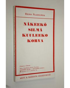 Kirjailijan Reino Paasilinna käytetty kirja Näkeekö silmä - kuuleeko korva (eripainos teoksesta Reino Paasilinna - Pentti Tuovinen : Näkeekö silmä - kuuleeko korva)