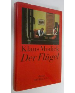 Kirjailijan Klaus Modick käytetty kirja Der Flugel (UUSI)