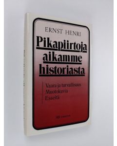 Kirjailijan Ernst Henri käytetty kirja Pikapiirtoja aikamme historiasta