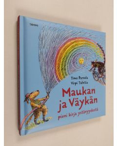 Kirjailijan Timo Parvela & Virpi Talvitie käytetty kirja Maukan ja Väykän pieni kirja ystävyydestä
