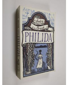 Kirjailijan André Philippus Brink käytetty kirja Philida : A Novel