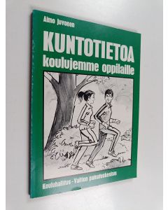 Kirjailijan Aimo Juvonen käytetty kirja Kuntotietoa koulujemme oppilaille