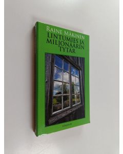 Kirjailijan Raine Mäkinen käytetty kirja Lintumies ja miljonäärin tytär (ERINOMAINEN)