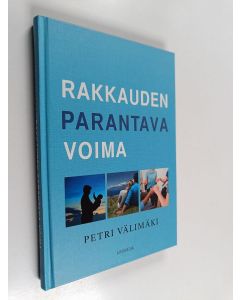 Kirjailijan Petri Välimäki käytetty kirja Rakkauden parantava voima