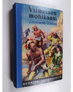 Kirjailijan J. Fenimore Cooper käytetty kirja Viimeinen mohikaani : kertomus vuodelta 1757