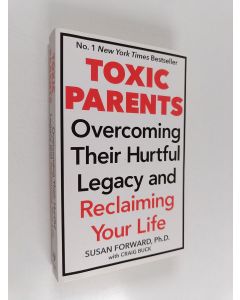 Kirjailijan Susan Forward käytetty kirja Toxic Parents; Overcoming Their Hurtful Legacy and Reclaiming Your Life