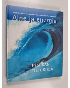 käytetty kirja Aine ja energia 1 : Fysiikan tietokirja