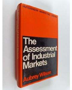 Kirjailijan Aubrey Wilson käytetty kirja The assessment of industrial markets