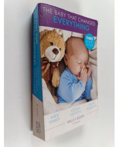 Kirjailijan Kate Hardy & Louisa Heaton ym. käytetty kirja Baby That Changed Everything : A Baby to Heal Their Hearts ; The Baby That Changed Her Life ; The Surgeon's Baby Secret