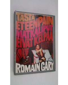 Kirjailijan Romain Gary käytetty kirja Tästä eteenpäin matkaliput eivät kelpaa