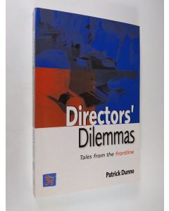 Kirjailijan Patrick Dunne käytetty kirja Directors' Dilemmas - Tales from the Frontline (ERINOMAINEN)