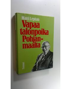 Kirjailijan Matti Lepistö käytetty kirja Vapaa talonpoika Pohjanmaalta