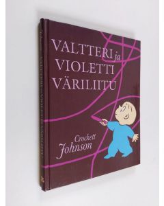 Kirjailijan Crockett Johnson käytetty kirja Valtteri ja violetti väriliitu
