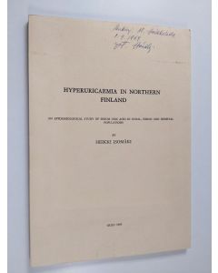 Kirjailijan Heikki Isomäki käytetty kirja Hyperuricaemia in Northern Finland - An Epidemiological Study of Serum Uric Acid in Rural, Urban and Hospital Populations