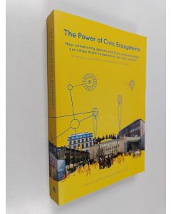 Kirjailijan Levente Polyák & Sophie Bod ym. käytetty kirja The power of Civic Ecosystems - How Community Spaces and Their Networks Make Our Cities More Cooperative, Fair and Resilient