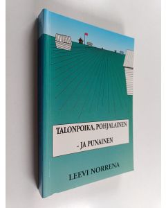 Kirjailijan Leevi Norrena käytetty kirja Talonpoika, pohjalainen - ja punainen : tutkimus Etelä-Pohjanmaan Järviseudun työväenliikkeestä vuoteen 1939