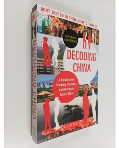 Kirjailijan Matthew B. Christensen käytetty kirja Decoding China : a handbook for travelling, studying, and working in today's China