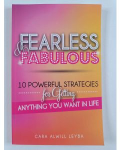 Kirjailijan Cara Alwill Leyba uusi kirja Fearless & Fabulous - 10 Powerful Strategies for Getting Anything You Want in Life