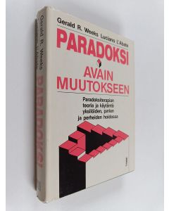 Kirjailijan Gerald R. Weeks & Luciano L'Abate käytetty kirja Paradoksi - avain muutokseen : Paradoksiterapian teoria ja käytäntö yksilöiden, parien ja perheiden hoidossa