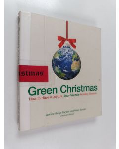 Kirjailijan Jennifer Basye Sander käytetty kirja Green Christmas  : how to have a joyous, eco friendly holiday season