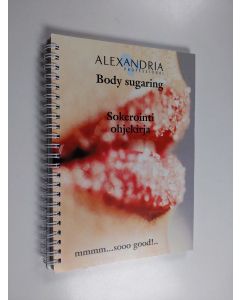 käytetty teos Alexandria Professional Body sugaring : Sokerointi ohjekirja