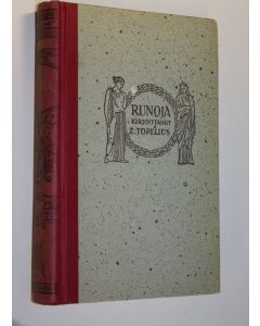 Kirjailijan Zacharias Topelius käytetty kirja Kootut teokset 11, Runoja