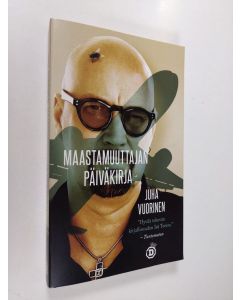 Kirjailijan Juha Vuorinen käytetty kirja Maastamuuttajan päiväkirja : valikoidut kolumnit 2014-2015
