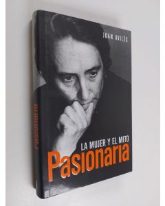 Kirjailijan Juan Avilés Farré käytetty kirja Pasionaria - la mujer y el mito