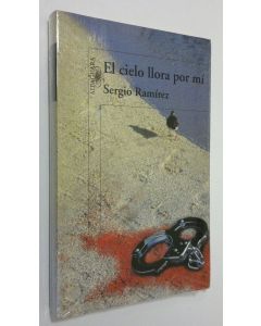 Kirjailijan Sergio Ramirez käytetty kirja El cielo llora por mi (UUSI)
