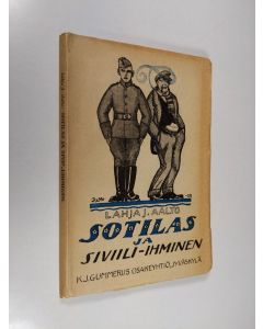 Kirjailijan Lahja J. Aalto käytetty kirja Sotilas ja siviili-ihminen : kertomuksia sotilaselämästämme