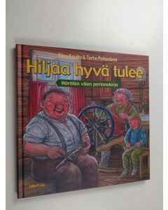 Kirjailijan Elina Kautto & Terho Peltoniemi käytetty kirja Hiljaa hyvä tulee : Hörölän väen perinnekirja