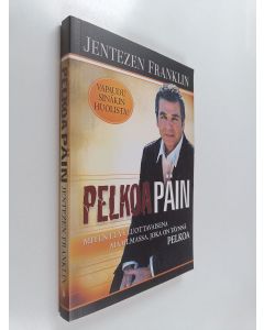 Kirjailijan Jentezen Franklin käytetty kirja Pelkoa päin