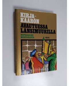 Kirjailijan Jalmari Hopeasalmi käytetty kirja Kirjakäärön avautuessa Länsimuurilla : havaintoja Israelin matkoilta vuosina 19668-1971