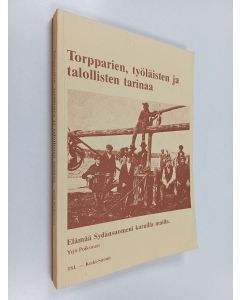 Kirjailijan Yrjö Poikonen käytetty kirja Torpparien, työläisten ja talollisten tarinaa : elämää Sydänsuomeni karuilla mailla