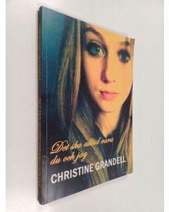 Kirjailijan Christine Grandell käytetty kirja Det ska alltid vara du och jag : kortroman