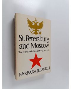 Kirjailijan Barbara Jelavich käytetty kirja St. Petersburg and Moscow : Tsarist and Soviet Foreign Policy, 1814-1974