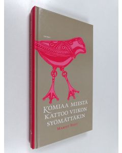 Tekijän Marjut Hjelt  käytetty kirja Komiaa miestä kattoo viikon syömättäkin : suomalaisia säkeitä ja sananparsia arkeen ja juhlaan