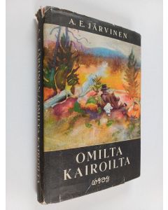 Kirjailijan A. E. Järvinen käytetty kirja Omilta kairoilta : uusia tarinoita pohjoisilta palkisilta