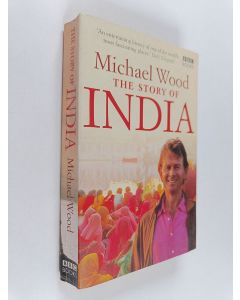Kirjailijan Michael Wood käytetty kirja The Story of India