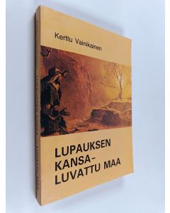 Kirjailijan Kerttu Vainikainen käytetty kirja Lupauksen kansa - luvattu maa : viisi Mooseksen kirjaa ja Joosuan kirja
