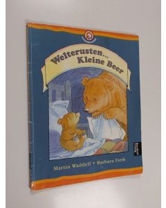 Kirjailijan Barbara Firth & Martin Waddell ym. käytetty kirja Welterusten ... Kleine Beer