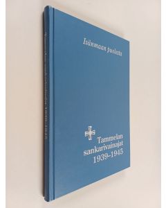 Kirjailijan Tammelan sotaveteraanit käytetty kirja Tammelan sankarivainajat 1939-1945 - isänmaan puolesta