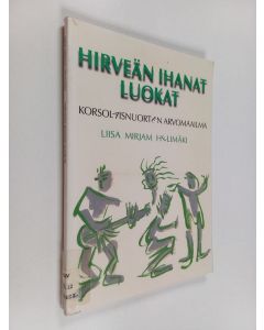 Kirjailijan Liisa Mirjam Helimäki käytetty kirja Hirveän ihanat luokat : korsolaisnuorten arvomaailma