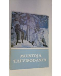 käytetty kirja Muistoja talvisodasta : Suomen talvisodan 1939-1940 muistomerkkejä : Sotasokeat ry:n kevätjulkaisu 1983