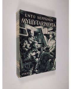 Kirjailijan Unto Seppänen käytetty kirja Myllytarinoita : valikoima teoksista Myllytuvan tarinoita ja Myllykylän juhlaa